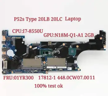 17812-1 Lenovo Thinkpad P52S Típus 20LB 20LC Laptop Alaplap Alaplap i7 CPU-8550U GPU N18M-Q1-A1 2GB FRU 01YR300 Teszt Ok