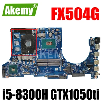 Akemy laptop Alaplap Az ASUS FX504G FX504GE FX504GD FX80G FX80GD FX80GE Alaplapja i5-8300H GTX 1050 ti /4GB